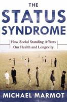 The Status Syndrome: How Social Standing Affects Our Health and Longevity