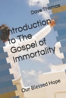 Introduction to The Gospel of Immortality: Our Blessed Hope B08C968XFV Book Cover
