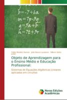 Objeto de Aprendizagem para o Ensino Médio e Educação Profissional:: Sistemas de Equações Algébricas Lineares aplicados em circuitos 6202195304 Book Cover