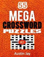 55 MEGA Crossword Puzzles: An Easy To Read Special Mega Crosswords Puzzle Book for Adults Brain Exercise on Todays Contemporary Words Volume 2! 1790383609 Book Cover