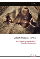 Urban Solitude and Survival: The Hidden Lives of Kolkata’s Homeless Community 9999323804 Book Cover