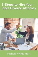 3-Steps to Hire Your Ideal Divorce Attorney B0CV3Y4NST Book Cover