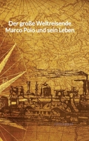 Der große Weltreisende Marco Polo und sein Leben 3347998200 Book Cover