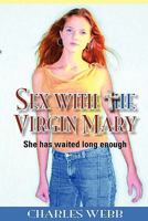 Sex With THE Virgin Mary: She has waited long  enough 1438208448 Book Cover