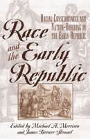 Race and the Early Republic: Racial Consciousness and Nation-Building in the Early Republic 0742521311 Book Cover