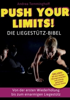 Push Your Limits! Die Liegestütz-Bibel: Von der ersten Wiederholung bis zum einarmigen Liegestütz 3751931376 Book Cover