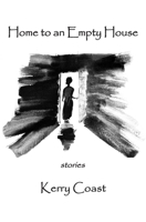 Home to an Empty House: Stories 1985650185 Book Cover