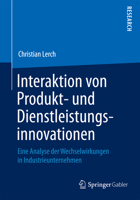 Interaktion Von Produkt- Und Dienstleistungsinnovationen: Eine Analyse Der Wechselwirkungen in Industrieunternehmen 3658084510 Book Cover