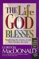 The Life God Blesses: Weathering The Storms Of Life That Threaten The Soul 0785271600 Book Cover