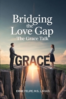 Bridging the Love GAP: The Grace Talk B0GW1JXQYD Book Cover