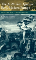 The Je-Ne-Sais-Quoi in Early Modern Europe: Encounters with a Certain Something 0199274401 Book Cover