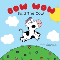 Bow Wow Said The Cow B0GQBPZGGZ Book Cover
