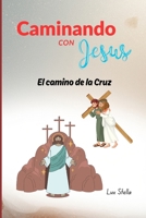 Caminando con Jesús: El Camino de la Cruz (Spanish Edition) B0GQN4DG5C Book Cover