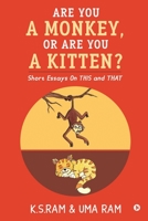 Are You A Monkey, Or Are You A Kitten?: Short Essays On This and That 1638736030 Book Cover
