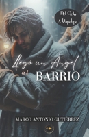 Llegó un Ángel al barrio: Del cielo a Iztapalapa (Spanish Edition) B0F256NX91 Book Cover