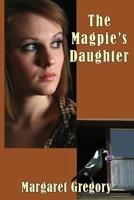 The Magpie's Daughter 1922695203 Book Cover