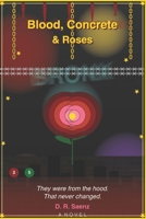 Blood, Concrete & Roses B0GY8PS48H Book Cover
