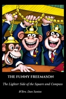 The Funny Freemason: The Lighter Side of the Square and Compass B0CGYRBL7Y Book Cover