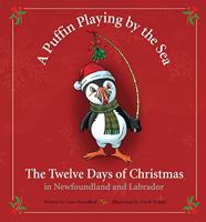 A Puffin Playing by the Sea: The Twelve Days of Christmas in Newfoundland and Labrador 0993649807 Book Cover