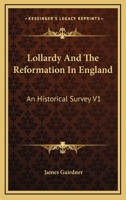 Lollardy and the Reformation in England, Vol. 1: An Historical Survey 1018827056 Book Cover