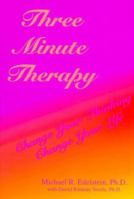 Three Minute Therapy: Change Your Thinking, Change Your Life 0965352390 Book Cover