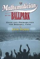 A Mathematician at the Ballpark: Odds and Probabilities for Baseball Fans 0452287820 Book Cover