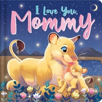 I Love You, Mommy: Padded Board Book 1801086567 Book Cover