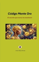 Còdigo Mente Oro (Spanish Edition) B0GVGKJ8RS Book Cover