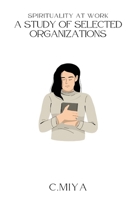 Spirituality at Work A Study of Selected Organizations: A Study of Selected Organizations 2337553639 Book Cover