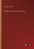 The Sexes in Science and History 1023453819 Book Cover