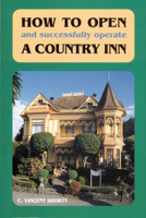 How to Open and Successfully Operate a Country Inn 0936399414 Book Cover