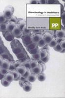 Biotechnology in Healthcare: An Introduction to Biopharmaceuticals 0853693722 Book Cover
