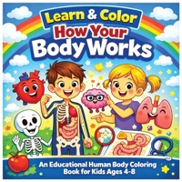 Learn and Color How Your Body Works B0H2748GXH Book Cover