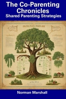 The Co-Parenting Chronicles: Shared Parenting Strategies B0CDNJ6WCZ Book Cover