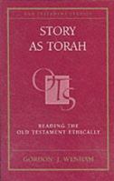 Story as Torah: Reading Old Testament Narrative Ethically 0801027837 Book Cover