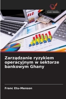 Zarzadzanie ryzykiem operacyjnym w sektorze bankowym Ghany (Polish Edition) 6630005368 Book Cover
