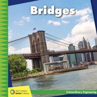 Bridges (21st Century Junior Library: Extraordinary Engineering) 1634722949 Book Cover