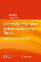 Incomplete Information System and Rough Set Theory: Models and Attribute Reductions 3642259340 Book Cover