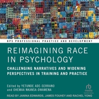 Reimagining Race in Psychology: Challenging Narratives and Widening Perspectives in Training and Practice B0G3419GXG Book Cover