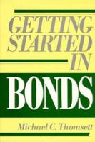 Getting Started in Bonds 0471524794 Book Cover