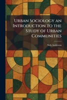 Urban Sociology an Introduction to the Study of Urban Communities 1025750543 Book Cover