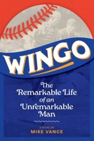 Wingo: The Remarkable Life of an Unremarkable Man B0CVQPSC9F Book Cover