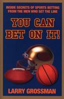 You Can Bet On It! : Professional Secrets on Winning Money at Sports Betting 1580421407 Book Cover