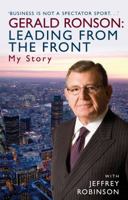 Gerald Ronson - Leading from the Front: My Story: The Gerald Ronson Story 1845965094 Book Cover