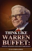 Think Like Warren Buffett: Top 30 Life and Business Lessons from Warren Buffett 1393019439 Book Cover
