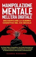 Manipolazione Mentale nell'Era Digitale: Decodificare la Guerra Cognitiva nel XXI Secolo: Da Deep Fakes a Geopolitica: Una Guida Essenziale per Naviga B0CP8KYD7V Book Cover