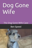 Dog Gone Wife: The Dog Gone Wife Case 1689026448 Book Cover