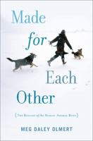 Made for Each Other: The Biology of the Human-Animal Bond 0306818604 Book Cover