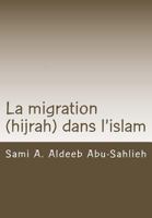 La Migration (Hijrah) Dans l'Islam: Interpr�tation Des Versets Relatifs � La Migration � Travers Les Si�cles 1546633863 Book Cover