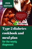 Type 2 diabetes cookbook and meal plan for the newly diagnosed: A Tailored beginners guide for type 2 diabetes Nourish Your Health with Quick and easy low-carb Recipes and Proven Strategies B0CTYLHSVN Book Cover